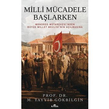 MILLI MÜCADELE BAŞLARKEN - M. TAYYIB GÖKBİLGİN