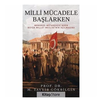 MILLI MÜCADELE BAŞLARKEN - M. TAYYIB GÖKBİLGİN
