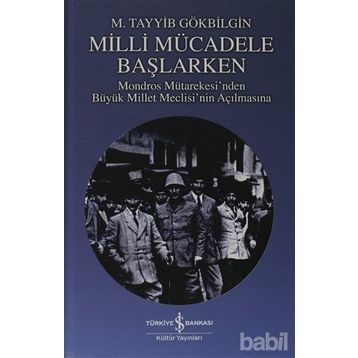 MILLI MÜCADELE BAŞLARKEN - M. TAYYIB GÖKBİLGİN