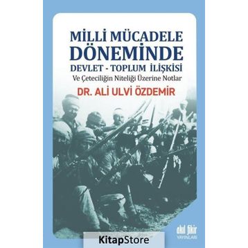 Milli Mücadele Döneminde Devlet-Toplum İlişkisi - Ali Ulvi Özdemir