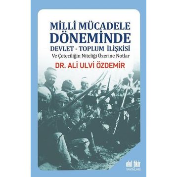 Milli Mücadele Döneminde Devlet-Toplum İlişkisi - Ali Ulvi Özdemir