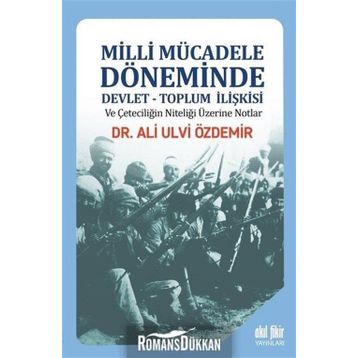 Milli Mücadele Döneminde Devlet-Toplum İlişkisi - Ali Ulvi Özdemir