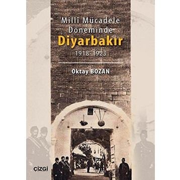 Milli Mücadele Döneminde Diyarbakır - Oktay Bozan