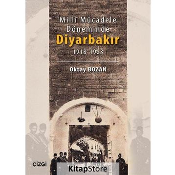 Milli Mücadele Döneminde Diyarbakır - Oktay Bozan