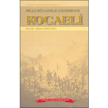 Milli Mücadele Döneminde Kocaeli - Adnan Sofuoğlu