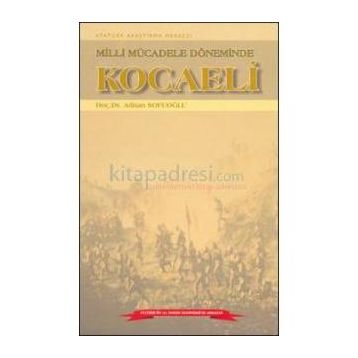Milli Mücadele Döneminde Kocaeli - Adnan Sofuoğlu