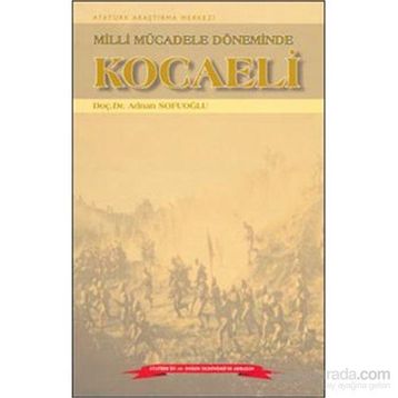 Milli Mücadele Döneminde Kocaeli - Adnan Sofuoğlu