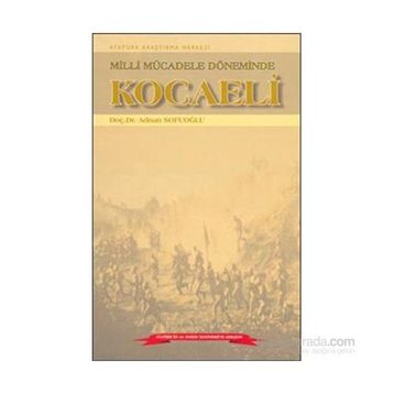 Milli Mücadele Döneminde Kocaeli - Adnan Sofuoğlu