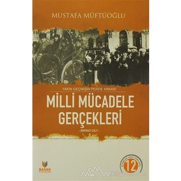 MILLI MÜCADELE GERÇEKLERİ 1 YAKIN GEÇMİŞİN PERDE ARKASI - MUSTAFA MÜFTÜOĞLU