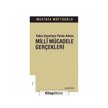 MILLI MÜCADELE GERÇEKLERİ 1 YAKIN GEÇMİŞİN PERDE ARKASI - MUSTAFA MÜFTÜOĞLU