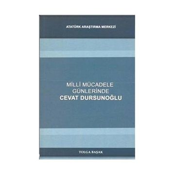 Milli Mücadele Günlerinde Cevat Dursunoğlu - Tolga Başak