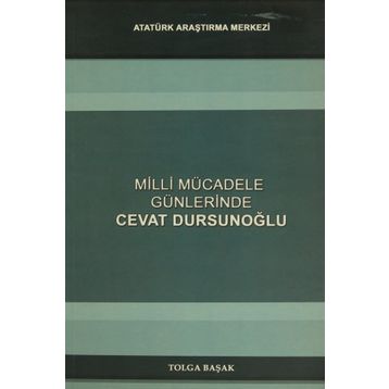 Milli Mücadele Günlerinde Cevat Dursunoğlu - Tolga Başak