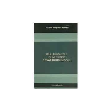 Milli Mücadele Günlerinde Cevat Dursunoğlu - Tolga Başak