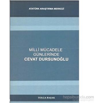 Milli Mücadele Günlerinde Cevat Dursunoğlu - Tolga Başak