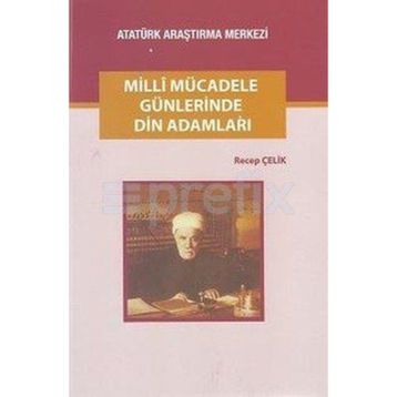 Milli Mücadele Günlerinde Din Adamları - Recep Çelik