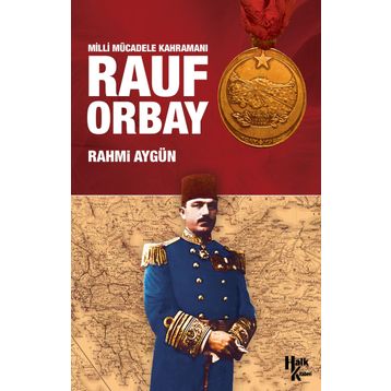 Milli Mücadele Kahramanı Rauf Orbay - Rahmi Aygün