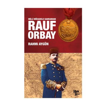 Milli Mücadele Kahramanı Rauf Orbay - Rahmi Aygün