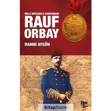 Milli Mücadele Kahramanı Rauf Orbay - Rahmi Aygün