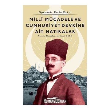 Milli Mücadele Ve Cumhuriyet Devrine Ait Hatıralar - Emin Erkul