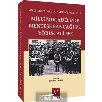 MILLI MÜCADELEDE MENTEŞE SANCAĞI VE YÖRÜK ALI EFE MILLI MÜCADELE'DE AYDIN CEPHELERI: 9 - GÜNVER GÜNEŞ