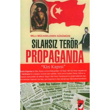 MILLI MÜCADELEDEN GÜNÜMÜZE SİLAHSIZ TERÖR PROPAGANDA - BAYRAM KÜÇÜKOĞLU