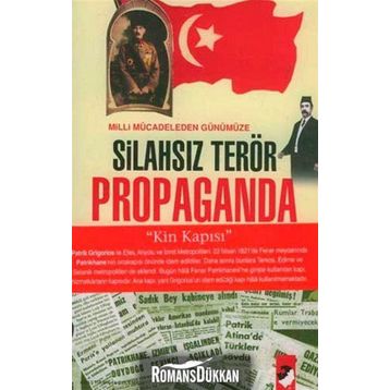 MILLI MÜCADELEDEN GÜNÜMÜZE SİLAHSIZ TERÖR PROPAGANDA - BAYRAM KÜÇÜKOĞLU