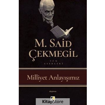 Milliyet Anlayışımız - M. Said Çekmegil