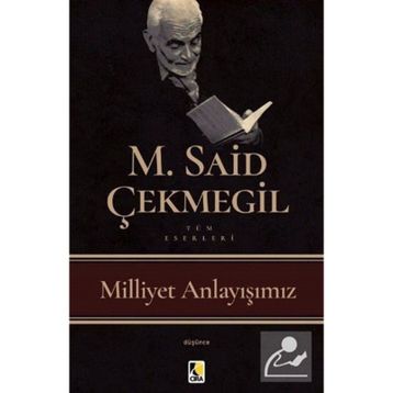 Milliyet Anlayışımız - M. Said Çekmegil