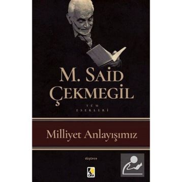 Milliyet Anlayışımız - M. Said Çekmegil