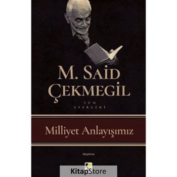 Milliyet Anlayışımız - M. Said Çekmegil