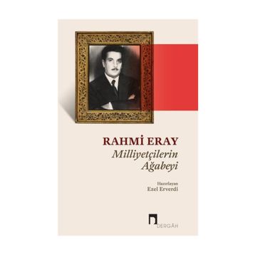 Milliyetçilerin Ağabeyi - Rahmi Eray