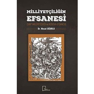 Milliyetçiliğin Efsanesi - Mesut Uğurlu