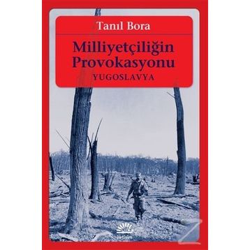 Milliyetçiliğin Provokasyonu - Tanıl Bora