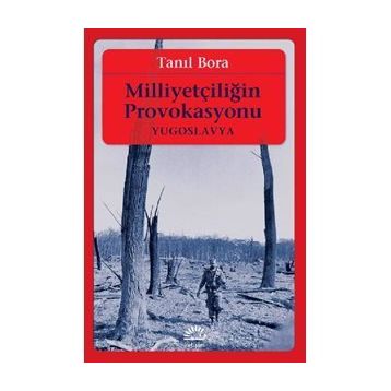 Milliyetçiliğin Provokasyonu - Tanıl Bora