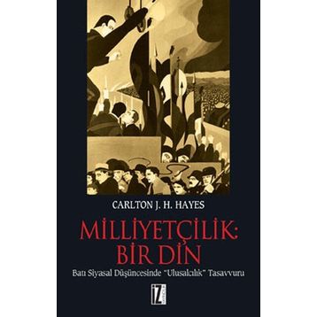 MİLLİYETÇİLİK: BIR DIN - CARLTON J. HAYES