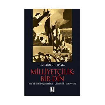 MİLLİYETÇİLİK: BIR DIN - CARLTON J. HAYES