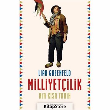 Milliyetçilik - Bir Kısa Tarih - Liah Greenfeld