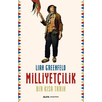 Milliyetçilik - Bir Kısa Tarih - Liah Greenfeld
