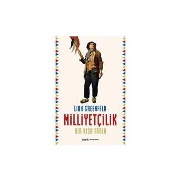 Milliyetçilik - Bir Kısa Tarih - Liah Greenfeld