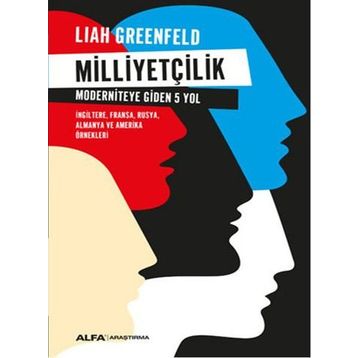 Milliyetçilik Moderniteye Giden 5 Yol - Liah Greenfeld