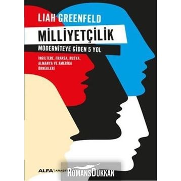 Milliyetçilik Moderniteye Giden 5 Yol - Liah Greenfeld