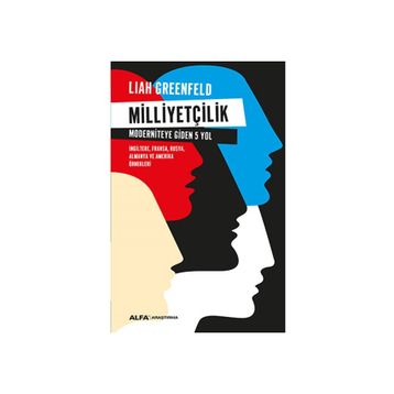 Milliyetçilik Moderniteye Giden 5 Yol - Liah Greenfeld