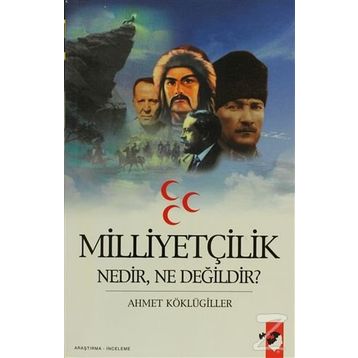 MİLLİYETÇİLİK NEDIR, NE DEĞİLDİR? - AHMET KÖKLÜGİLLER