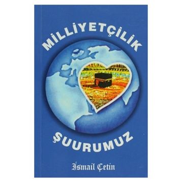 Milliyetçilik Şuurumuz - İsmail Çetin