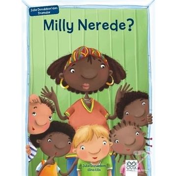 Milly Nerede ? : Julia Donaldson'dan Dramalar - Julia Donaldson