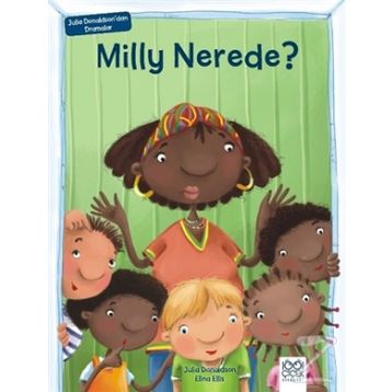 Milly Nerede ? : Julia Donaldson'dan Dramalar - Julia Donaldson