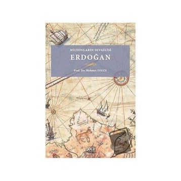 Milyonların Sevgilisi Erdoğan - Mehmet Yolcu