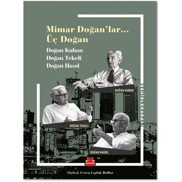 Mimar Doğan'lar Üç Doğan - Doğan Kuban Doğan Tekeli Doğan Hasol