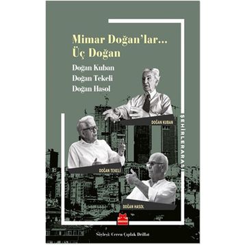 Mimar Doğan'lar Üç Doğan - Doğan Kuban Doğan Tekeli Doğan Hasol