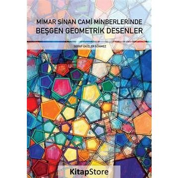 Mimar Sinan Cami Minberlerinde Beşgen Geometrik Desenler - Serap Ekizler Sönmez